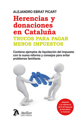 Herencias y donaciones en Catalua. Trucos para pagar menos impuestos.