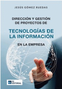 Direccin y gestin de proyectos de tecnologias de la informacin en la empresa