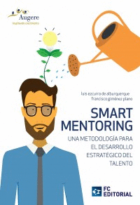 Smart mentoring. Una metodologa para el desarrollo estrategico del talento
