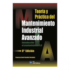 Teoria y practica del mantenimiento industrial avanzado 6ta. Ed.