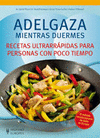 Adelgaza mientras duermes. Recetas ultrarrpidas para personas con poco tiempo