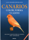 Canarios color forma y canto. Una gua completa para su cuidado, cria y exposicin