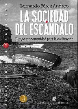 89.- La Sociedad del escandalo. riesgos y oportunidades para la civilizacin