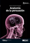 Anatomía de la persuasión 3ra. Ed.