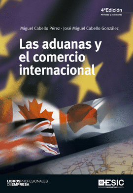 Las aduanas y el comercio internacional 4ta. Ed.