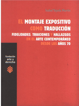 El montaje expositivo como traduccin. fidelidades, traiciones y hallazgos en el arte contemporaneo desde los aos 70