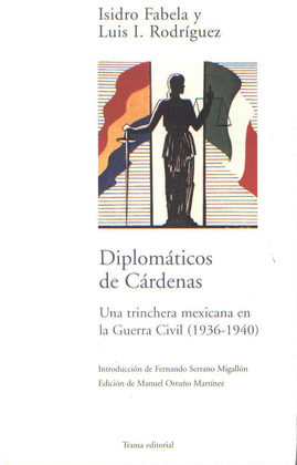 Diplomticos de Crdenas. una trinchera mexicana en la guerra civil (1936-1940)