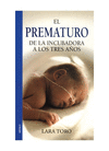 El prematuro. De la incubadora a los tres aos