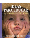 Ideas para educar. Hasta los cuatro aos