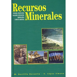 Recursos minerales. tipologa, prospeccin, valuacin, exploracin, mineralurgia e impacto ambiental