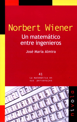 41.- Norbert Wiener un matemtico entre ingenieros