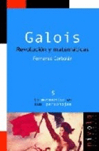 05.- Galois. Revolución y matemáticas 3era. Ed.