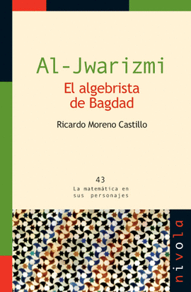 43.- Al-Jwarizmi. El algebrista de Bagdad