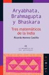 46.- Aryabhata Brahmagupta y Bhaskara tres matemáticos de la India