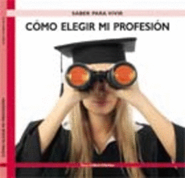 Saber para vivir como elegir mi profesin