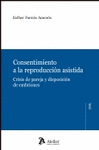 Consentimiento a la reproduccin asistida. Crisis de pareja y disposicin de embriones