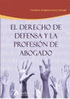 El derecho de defensa y la profesin de abogado.