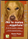 No lo mates enseale, el arte de ensear y adiestrar