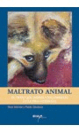 Maltrato animal. el trato que damos a los animales en la vida cotidiana