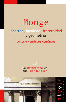 13.- Monge. Libertad, igualdad, fraternidad y geometra