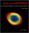 Arte en el universo. Las ms bellas imgenes de nuestro entorno espacial