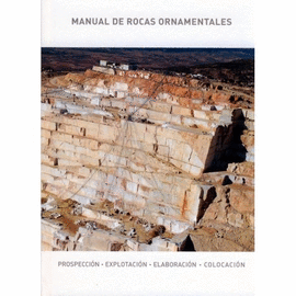 Manual de rocas ornamentales. prospeccin, explotacin, elaboracin, colocacin