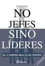 No jefes sino lderes. 2da. Ed.