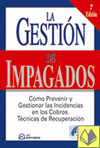 La gestin de impagados. 2da. Ed. Cmo prevenir y gestionar las incidencias en los cobros