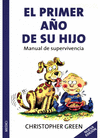 El primer ao de su hijo manual de supervivencia