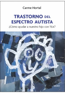 Trastorno del espectro autista Cmo ayudar a nuestro hijo con TEA?