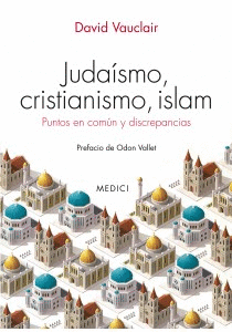 Judasmo, cristianismo, islam. Puntos en comn y discrepancias