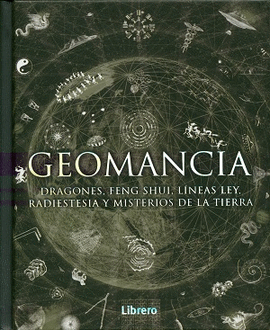 Geomancia. Dragones, feng shui, lneas ley, radiestesia y misterios de la tierra