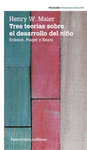 Tres teoras sobre el desarrollo del nio. Erikson, Piaget y Sears 2da. Ed.