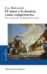 El amor y la justicia como competencias. Tres ensayos de sociologa de la accin