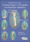 Manual prctico de traumatologa y ortopeda pequeos animales. Volumen I Traumatologa