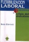 Flexibilizacin laboral y crisis del sindicalismo.