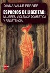 Espacios de libertad: Mujeres, violencia domestica y resistencia