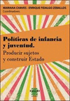 Polticas de infancia y juventud: producir sujetos y construir estado