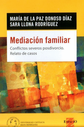 Mediacin familiar. conflictos severos posdivorcio relato de casos