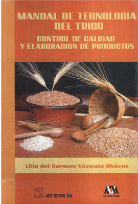 Manual de tecnologa del trigo control de calidad y la elaboracin de productos