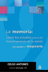 La memoria: cmo los estudios acerca del funcionamiento de la mente nos ayudan a mejorarla