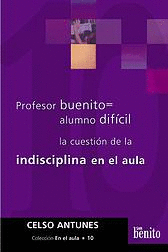 Profesor buenito= alumno difcil la cuestin de la indisciplina en el aula