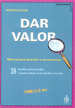 Dar valor. Manual para aprender a ser personas. Nivel III tramo 13-15 aos