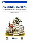 Ambiente laboral estrategias para el trabajo efectivo en bibliotecas