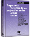 Trayectoria y efectos de los proyectiles en las armas cortas