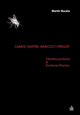 Camus, Sartre, Baricco y Proust. Filsofos escritores & Escritores filsofos